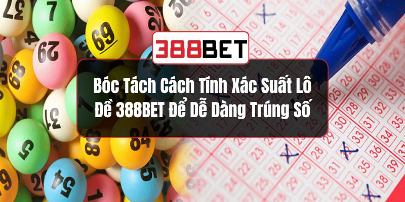 Cách Tính Xác Suất Lô Đề